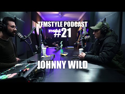 TFMSTYLE Podcast #21 - Johnny Wild