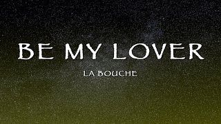 La Bouche - Be My Lover (Lyrics)