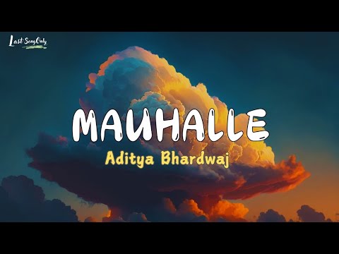 Aditya Bhardwaj - Mauhalle (Lyrics)