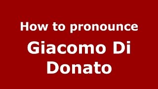 How to pronounce Giacomo Di Donato