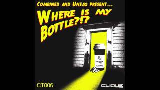 Combined & Uneaq - Where Is My Bottle? *promo edit*