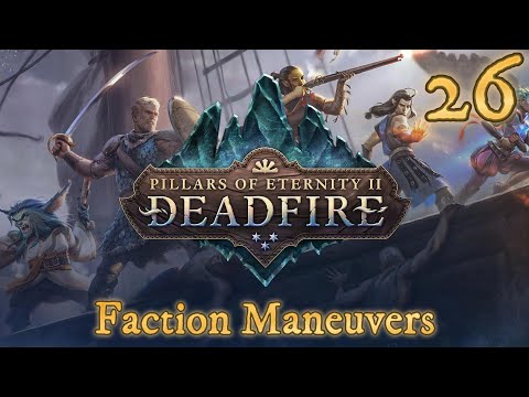Pillars of Eternity 2: Deadfire Ep 26 | Faction Maneuvers & Side Quest Sweep – Power Plays Begin