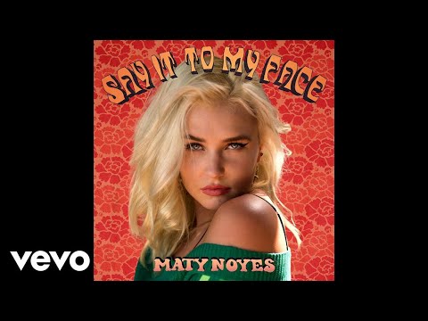 Maty Noyes - Say It To My Face (Official Audio)