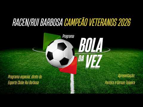 🏆 AO VIVO NA CASA DO CAMPEÃO! - Racen/Rui Barbosa Campeão Veteranos 2026