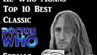 Top 10 Best Classic Doctor Who serials according to He Who Moans