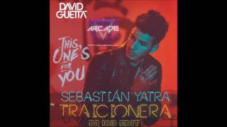 David Guetta Vs D.V. & L.M. Vs Sebastian Yatra - This Traicionera one's for Arcade (DJ 103 Edit)