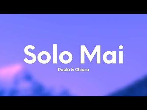Paola & Chiara - Solo Mai (Testo/Lyrics)