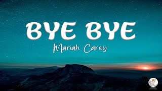 Bye Bye // Mariah Carey (Lyrics)