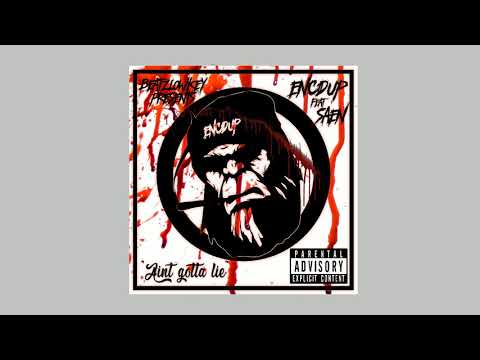 AINT GOTTA LIE - ENCDUP ft SAEN