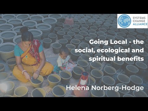 Helena Norberg-Hodge - Going Local - the social, ecological and spiritual benefits - YouTube