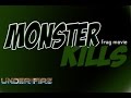 Monster Kills - FRAG MOVIE - UNDER FIRE 