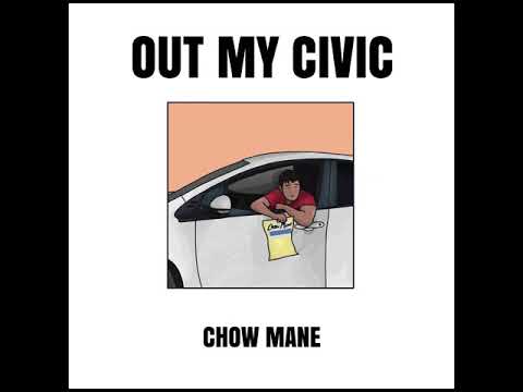 Chow Mane - Out My Civic [Official Audio]