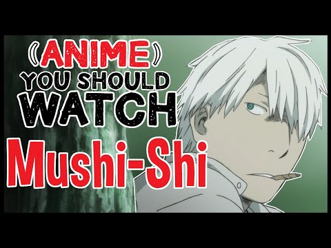 Mushi-shi - (Anime) You Should Watch