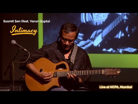 Intimacy - Susmit Sen (feat. Varun Gupta) - Cognito, Live at NCPA, Mumbai