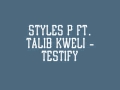 Styles P Ft. Talib Kweli - Testify