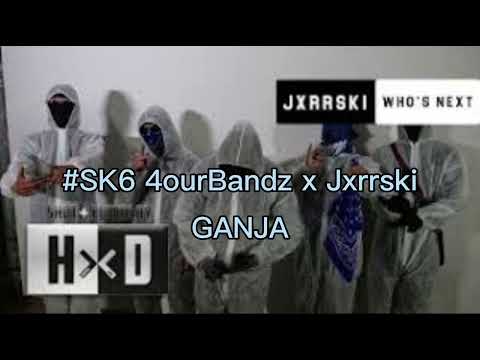 #SK6 4ourBandz x Jxrrski - Ganja (Gelekt)