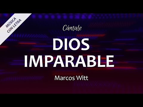 C0316 DIOS IMPARABLE - Marcos Witt (Letra)