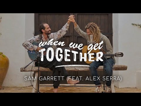 Sam Garrett - When We Get Together (Feat. Alex Serra)