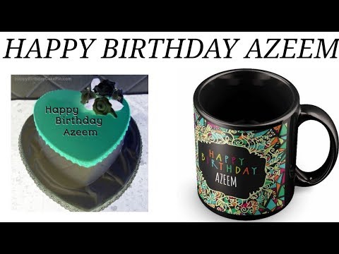 HAPPY BIRTHDAY AZEEM