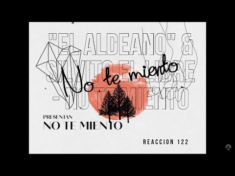 REACCION#122 Aerstame, AL2 "El Aldeano" & Silvito El Libre - No te miento