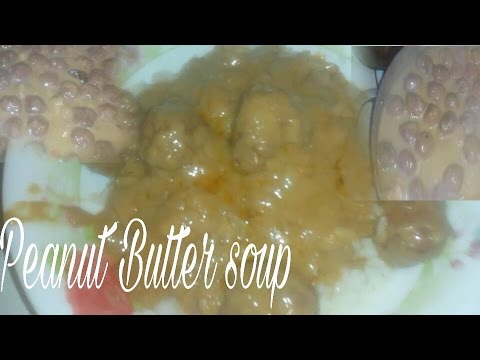How to : Peanut butter soup. (Sierra Leone )