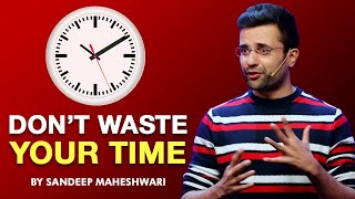 Don&#39;t Waste Your Time - By Sandeep Maheshwari I Hindi