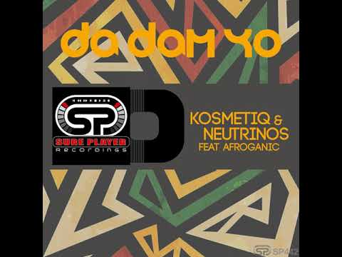 KosmetiQ, Neutrinos, Afroganic _ Da Dam Yo  (KosmetiQ & Neutrinos Remix)