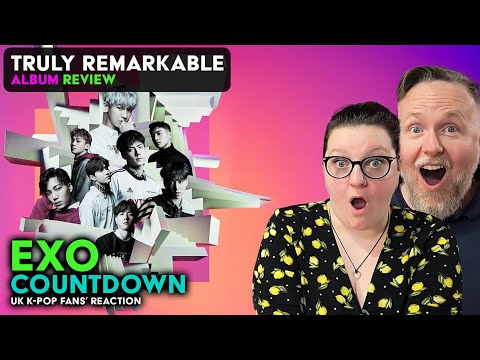 EXO – COUNTDOWN Album Review – UK K-Pop Fans Reaction