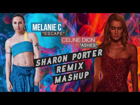 MELANIE C-"ESCAPE" & CELINE DION- "ASHES"- (SHARON PORTER REMIX MASHUP)