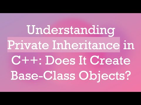 Understanding Private Inheritance in C++: Does It Create Base-Class Objects?