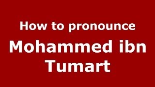 How to pronounce Mohammed Ibn Tumart