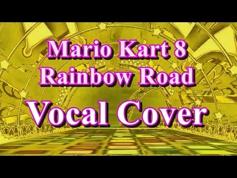 Singing Mario Kart 8 - Rainbow Road 64 Lyrics Vocal Cover