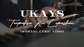 Download lagu Ukays - Terpaksa Ku Lepaskan [Penyanyi Sebenar] [ Lyrics Video] mp3