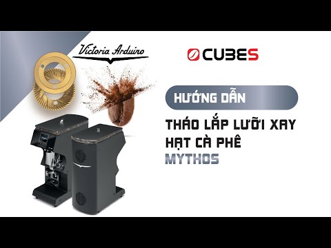 Hướng dẫn tháo lắp lưỡi xay hạt cà phê ở máy Mythos