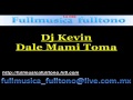 Dj Kevin - Dale Mami Toma 