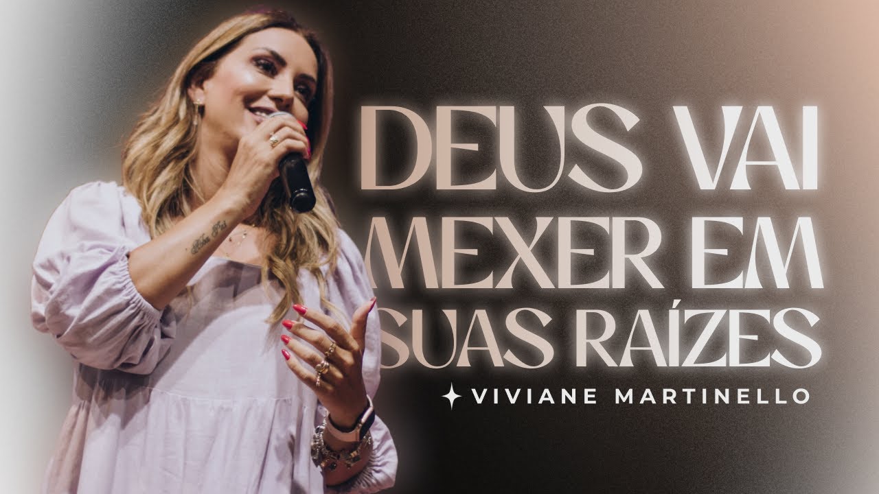Deus vai mexer em suas raízes | Pra. Viviane Martinello