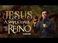 JESUS A SIMPLICIDADE DO REINO ANDRÉ VALADÃO