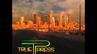 True Press- Wake Up Cry