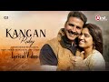 Kangan Ruby LYRICS Raksha Bandhan Akshay Kumar Bhumi Pednekar Himesh Reshammiya Irshad Kamil