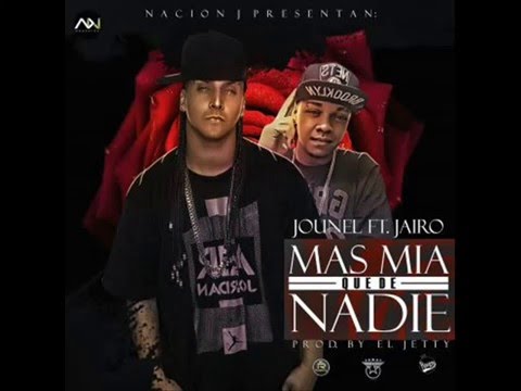 Jounel Ft. Jairo - Mas Mia Que De Nadie