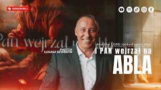 I PAN wejrzał na Abla▫️And the LORD looked upon Abel | Pastor Łukasz Szweryn