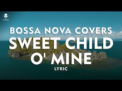Sweet Child O' Mine - Guns N' Roses - Bossa Nova Cover (Video Lyric)