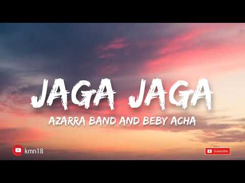 Azarra Band and Beby Acha - jaga jaga (lirik)