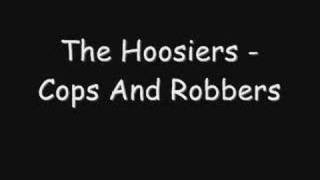 The Hoosiers - Cops And Robbers