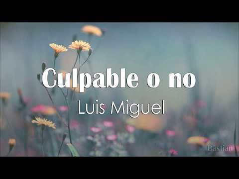 Luis Miguel - Culpable O No (Letra) ♡