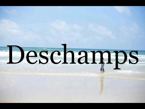 How To Pronounce Deschamps🌈🌈🌈🌈🌈🌈Pronunciation Of Deschamps