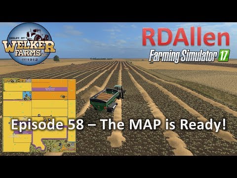Farming Simulator 17 Welker Farms E58 - The MAP is Ready!