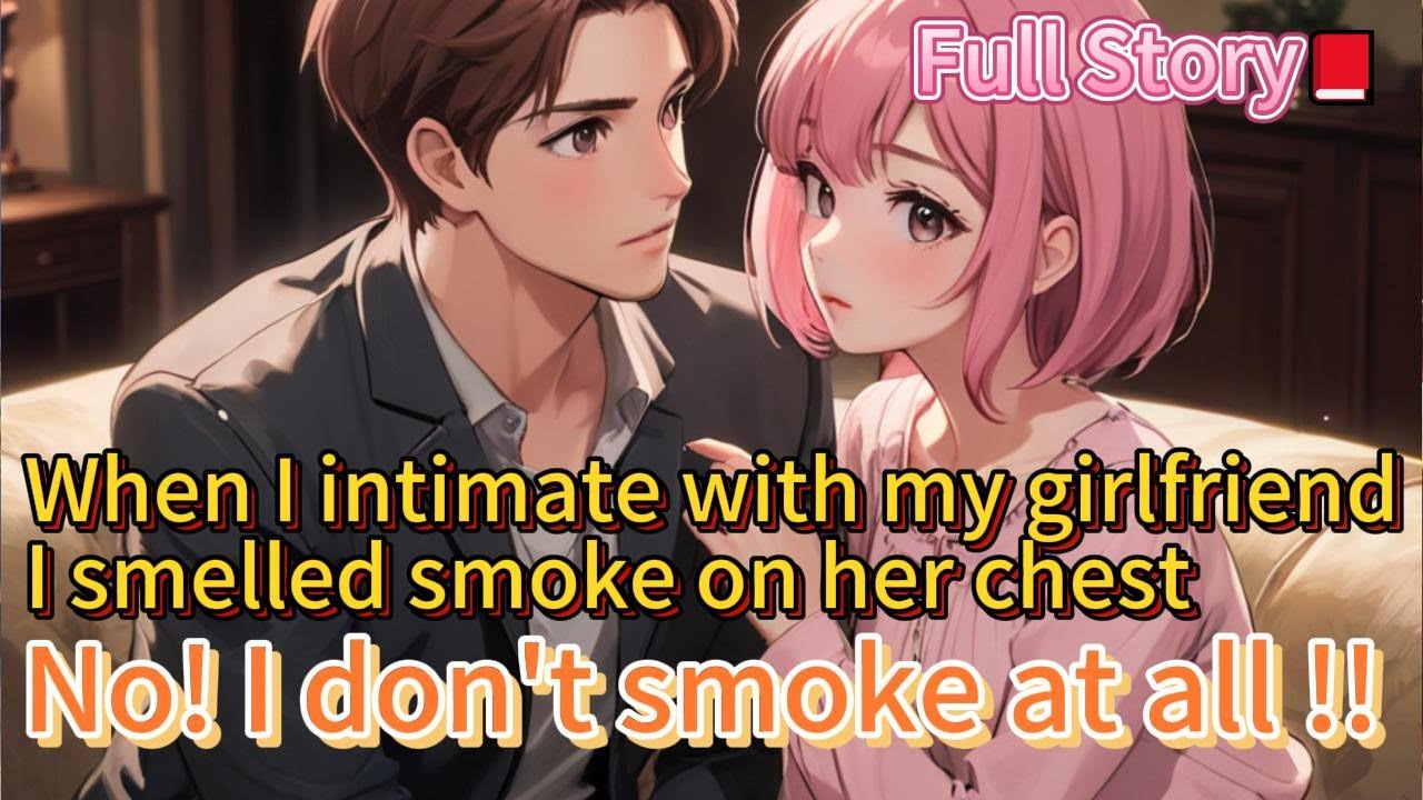 📕When I intimate with my girlfriend,I smelled smoke on her chest,No! I don't smoke at all.!!