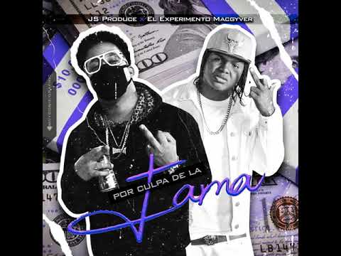 El Experimento Macgyver X JS Produce - Por Culpa De La Fama