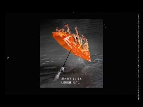 Jimmy Slick - "Es wird Laut" vom Album "Leben ist..."